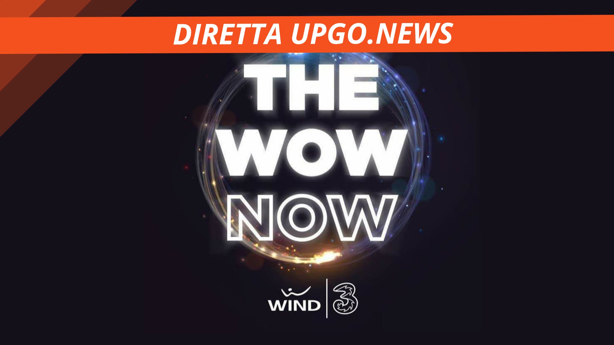 Wind Tre diretta 6 marzo 2020. The Now Wow W3